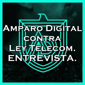 Entrevista con Ana y Luis, promotores de la Iniciativa Amparo Digital contra la #LeyTelecom.
