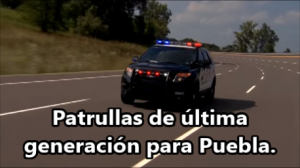 Puebla compra 50 patrullas 'Interceptor' de última generación. Equipan a la fuerza represora.
