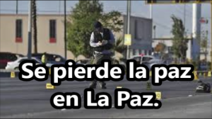 Guerra en La Paz, BCS. Cártel de Sinaloa vs Los Betrán Leyva y Los Zetas.