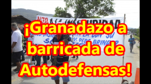 Granadazo a barricada de Autodefensas en Uruapán, Michoacán. 