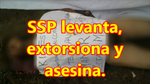 La Secretaría de Seguridad Pública en Casitas, Veracruz, extorsiona, da levantones y asesina.