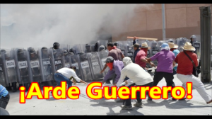¡Arde Guerrero! Causa y Efecto. #TodosSomosAyotzinapa. Palacio de Gobierno de Guerrero.