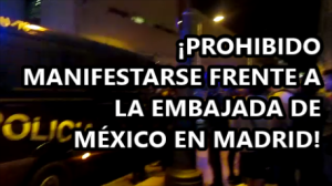 ENCAPSULADOS EN MADRID. Embajada de México ORDENA  disolver manifestación en España. #EPNBringThemBack.