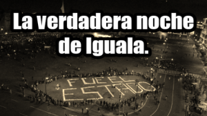 Se confirma: #FueElEstado. La Verdadera Noche en Iguala. #YaMeCansé6. 