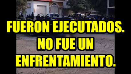 ¡Fueron ejecutados! No hubo enfrentamiento en Apatzingán. Ejecuciones Extrajudiciales.