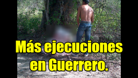 Siguen asesinando en Guerrero. 4 ejecuciones más, ahora en Zihuatanejo.