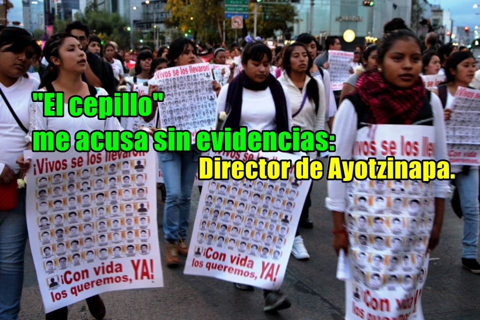 No soy responsable de lo que pasó a los estudiantes: Director de Ayotzinapa.