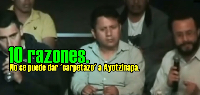 10 razones por las que no se puede dar carpetazo al caso de Ayotzinapa.