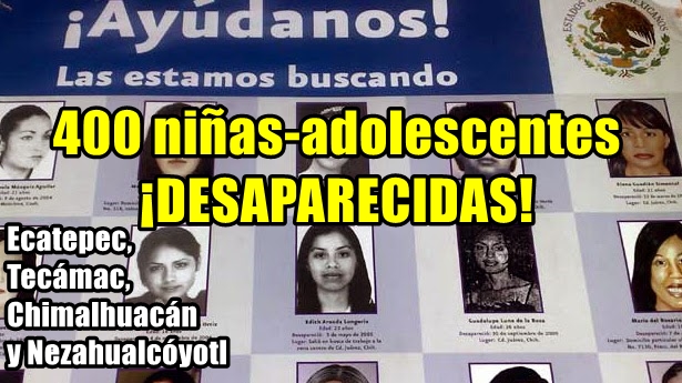Más de 400 niñas adolescentes-desaparecidas en 4 municipios del Edomex, solo en 2014.