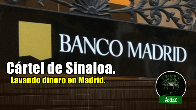 El Cártel de Sinaloa lava dinero en Madrid.