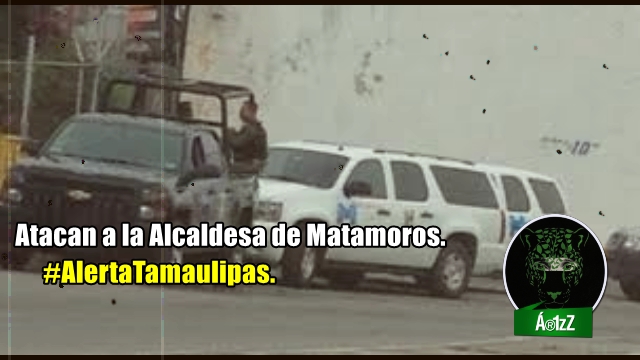 Comando armado rafaguea a la Alcaldesa de Matamoros.