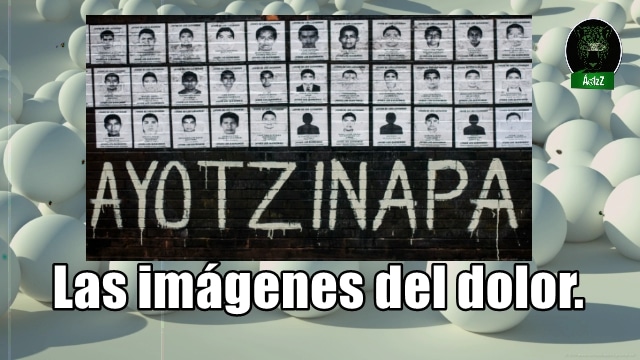 Las imágenes lo dicen todo: Ayotzinapa es un crimen de Estado.