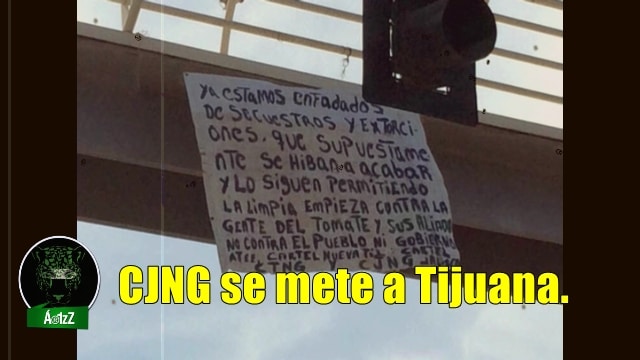 CJNG se mete a Tijuana; amenaza en narcomantas con hacer una 