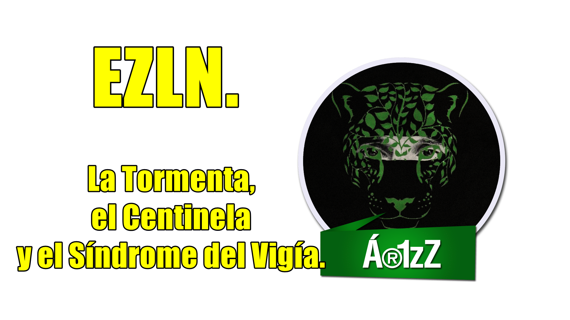 Comunicado del EZLN: La Tormenta, el Centinela y el Síndrome del Vigía.