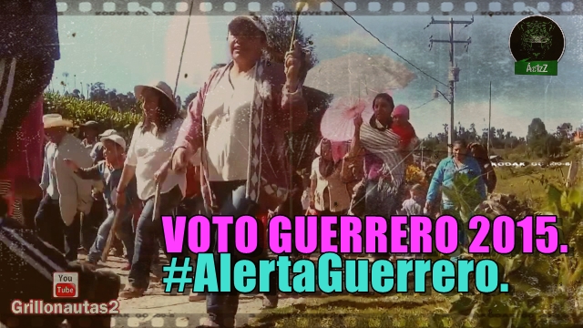 Voto Guerrero 2015. Vigilemos la elección el 7 de Junio. #AlertaGuerrero.