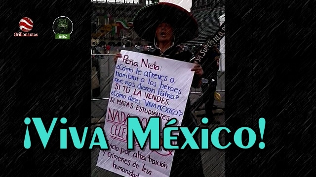 ¡Viva México! ¡Viva! Vamos a dar El Grito. ¡Muera el mal gobierno!