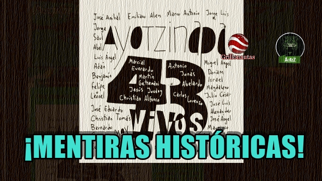 Las mentiras históricas: San Fernando, Acteal, Aguas Blancas, Tlatelolco, Ayotzinapa, etc.