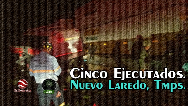Violento fin de semana en Nuevo Laredo; cinco ejecutados, con tiro de gracia.