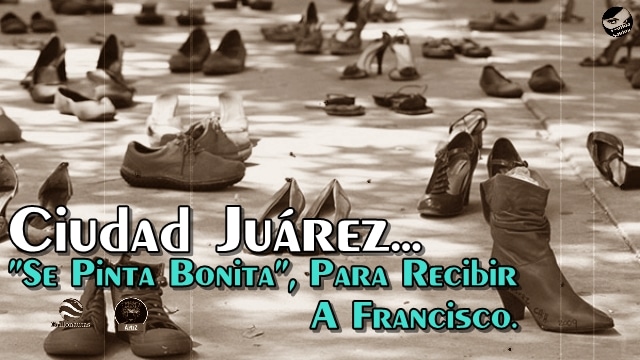 Borraron las cruces en Cd. Juárez, maquillaron el dolor, pero no se puede borrar la tragedia.