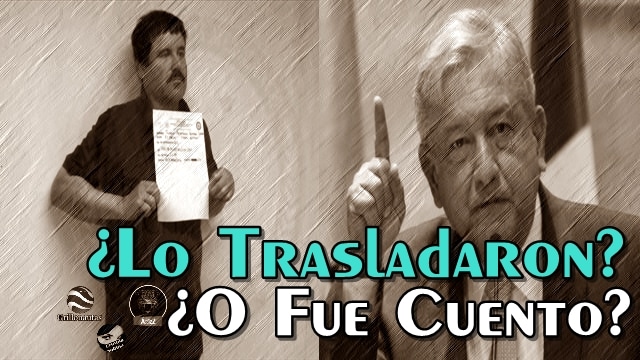 San Peje duda que hayan trasladado a El Chapo a Cd. Juárez; exige la verdad al Títere.
