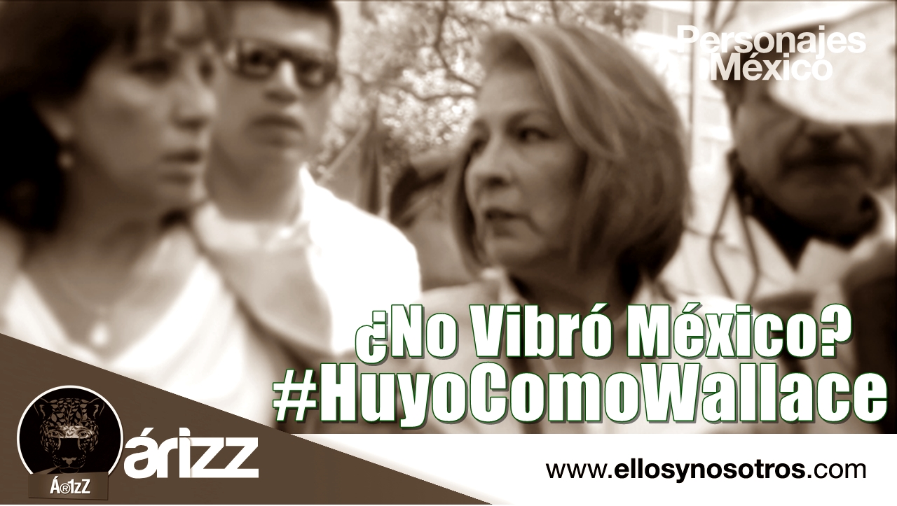 #HuyoComoWallace. Al final, resultó que México 